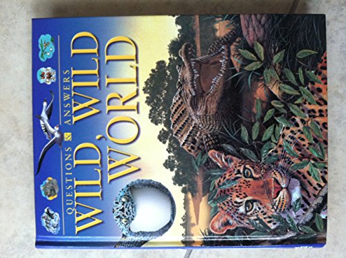 9780760768181: Wild, Wild World (Questions & Answer book) by Anita Ganeri, Clare Oliver & Denny Robson