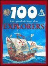 9780760768419: Explorers (100 Things You Should Know About Series)