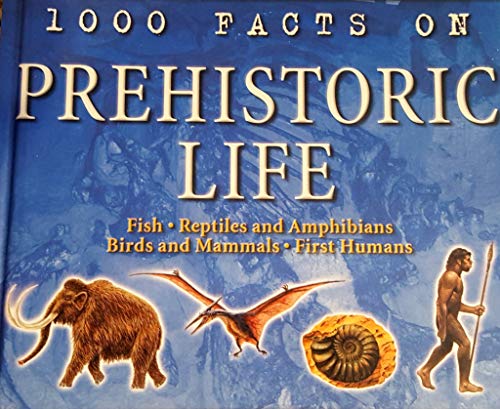 Imagen de archivo de 1000 Facts on Prehistoric life a la venta por SecondSale