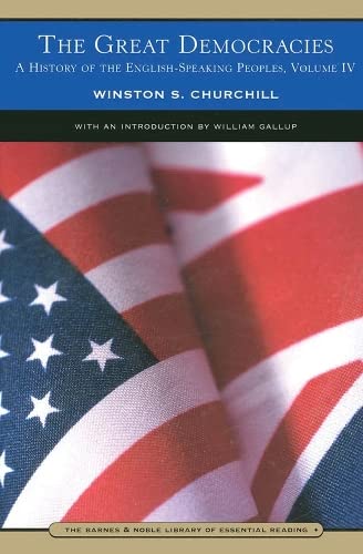 Beispielbild fr The Great Democracies (Barnes and Noble Library of Essential Reading) Vol. IV : A History of the English-Speaking Peoples, Volume 4 zum Verkauf von Better World Books