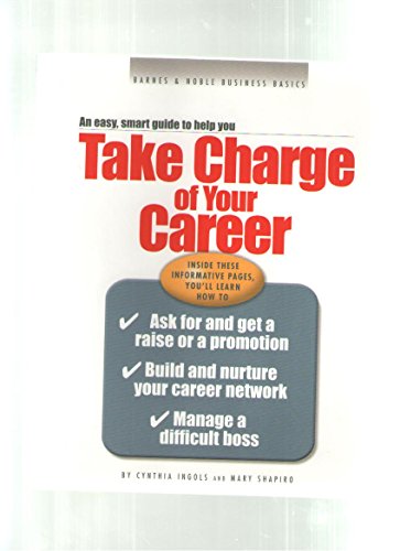 Imagen de archivo de Take Charge of Your Career (An Easy, Smart Guide to Help You) a la venta por Better World Books