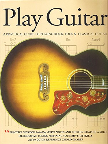 Stock image for Play Guitar: A Practical Guide to Playing rock, Folk & Classical Guitar for sale by Frank J. Raucci, Bookseller