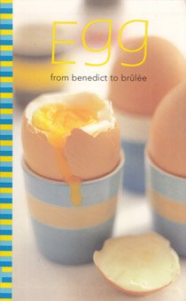 Beispielbild fr Egg: From Benedict to Brulee zum Verkauf von Better World Books