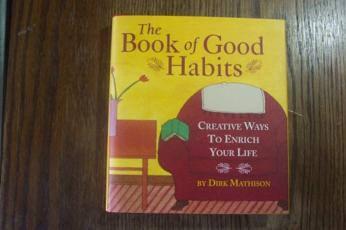Stock image for The Book Of Good Habits, Creative Ways To Enrich Your Life for sale by Better World Books