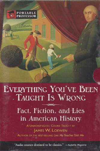 Stock image for Everything You've Been Taught is Wrong (Portable Professor) by James W. Loewen (2005-05-03) for sale by HPB-Red