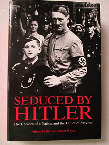 Beispielbild fr Seduced By Hitler: The Choices of a Nation and the Ethics of Survival zum Verkauf von Better World Books