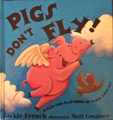 Stock image for Pigs Don't Fly, a Flip-the-Flap Book of Farm Animals for sale by Wonder Book