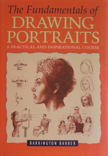 Imagen de archivo de The Fundamentals of Drawing Portraits: A Practical and Inspirational Course a la venta por Front Cover Books