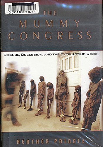 Beispielbild fr The Mummy Congress: Science, Obsession, and the Everlasting Dead zum Verkauf von Wonder Book