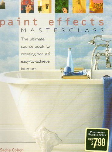 Beispielbild fr Paint Effects Masterclass the ultimate source book for creating beautiful, easy-to-achieve interiors zum Verkauf von Better World Books