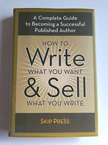 Beispielbild fr How to Write What You Want and Sell What You Write zum Verkauf von Better World Books