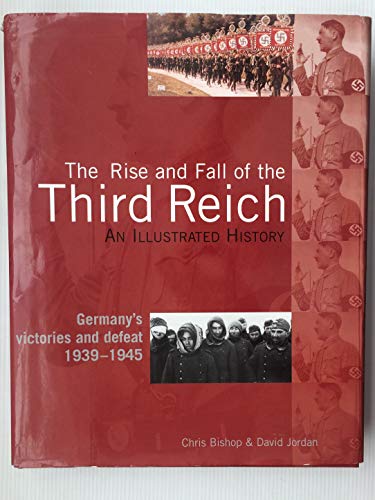 Imagen de archivo de The Rise and Fall of the Third Reich, an Illustrated History, Germany's Victories and Defeat 1939-1945 a la venta por Decluttr