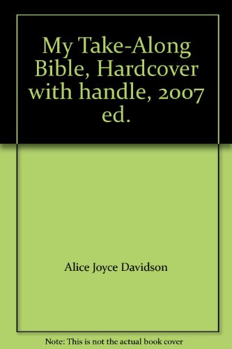 Imagen de archivo de My Take-Along Bible, Hardcover with handle, 2007 ed. a la venta por SecondSale