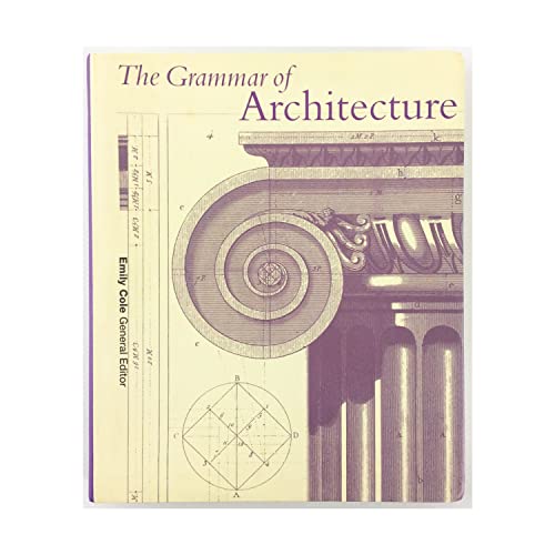 9780760774458: The Grammar of Architecture [Paperback] by Cole, et.al.Emily