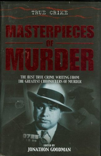 9780760774632: Masterpieces of Murder: The Best True Crime Writing from the Best Chroniclers of Murder