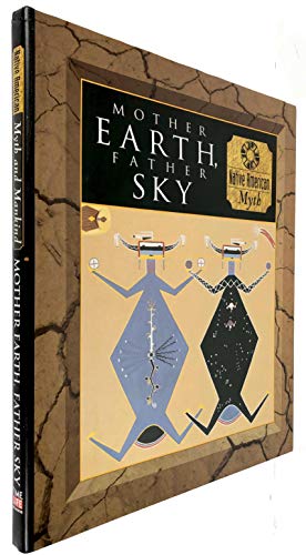 Beispielbild fr Mother Earth, Father Sky (Native American Myth and Mankind) zum Verkauf von Better World Books