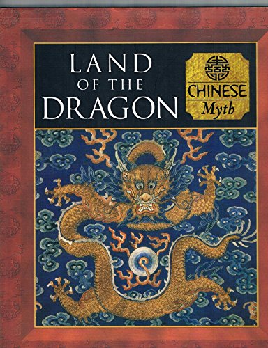 Imagen de archivo de Land of the Dragon: Chinese Myth (Myth and Mankind Series) a la venta por Goodwill