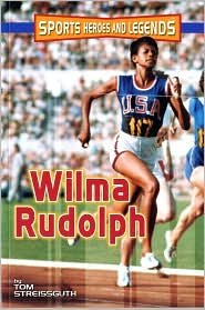 Stock image for Sports Heores and Legends: Wilma Rudolph by Tom Streissguth (2006-05-03) for sale by HPB-Ruby