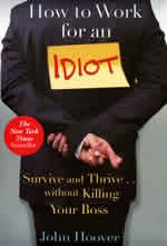 Stock image for How to Work for an Idiot : Survive and Thrive . Without Killing Your Boss for sale by Better World Books