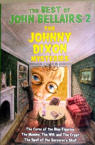 Stock image for The Best of John Bellairs 2: The Johnny Dixon Mysteries for sale by ThriftBooks-Dallas