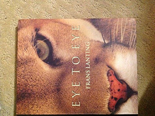 Beispielbild fr EYE TO EYE: INTIMATE ENCOUNTERS WITH THE ANIMAL WORLD. zum Verkauf von Cambridge Rare Books