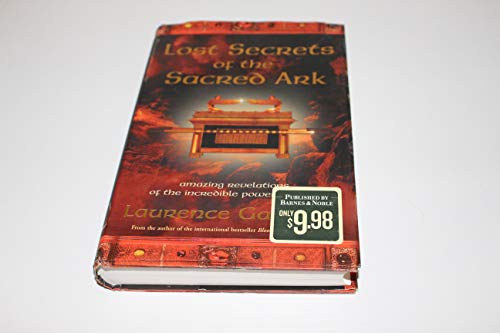 Beispielbild fr Lost Secrets of the Sacred Ark: Amazing Revelations of the Incredible Power of Gold zum Verkauf von Blue Vase Books
