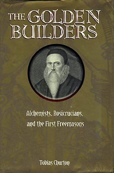 Stock image for Golden Builders - Alchemists, Rosicrucians, And The First Freemasons for sale by HPB Inc.