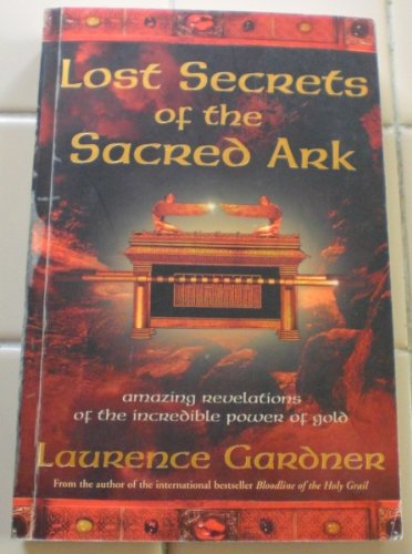9780760776391: Lost Secrets of the Sacred Ark: Amazing Revelations of the Incredible Power of Gold