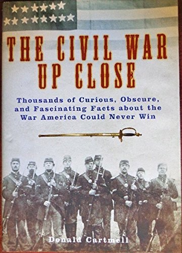 Beispielbild fr CIVIL WAR UP CLOSE, THE, Thousands of Curious, Obscure, and Fascinating Facts zum Verkauf von Wonder Book