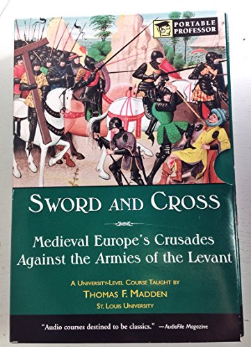 Imagen de archivo de Sword and Cross: Medieval Europe's Crusades Against the Armies of the Levant (Portable Professor) a la venta por Jenson Books Inc