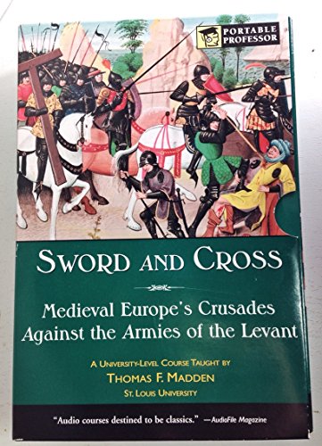 Stock image for Sword and Cross: Medieval Europe's Crusades Against the Armies of the Levant (Portable Professor) for sale by Jenson Books Inc