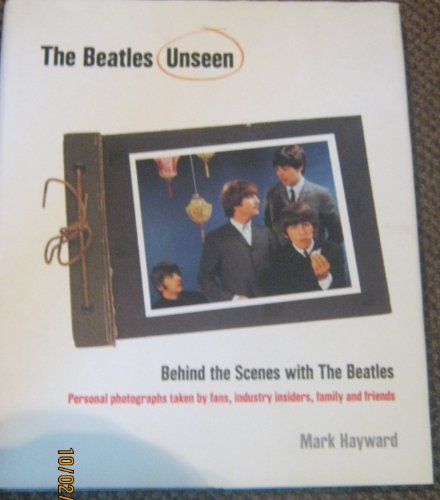 Beispielbild fr The Beatles Unseen. Behind the Scenes with the Beatles zum Verkauf von SecondSale