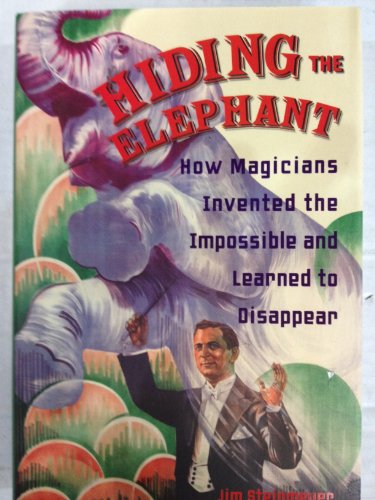 Beispielbild fr Hiding the Elephant - How magicians invented the impossible and learned to disappear. zum Verkauf von WorldofBooks