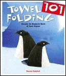 Stock image for Towel Folding 101 (Discover the Wonderful World of Towel Origami) by Deanna Campbell (2005-05-03) for sale by Once Upon A Time Books