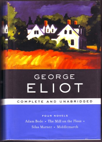 Imagen de archivo de George Eliot: Four Novels, Complete and Unabridged: Adam Bede, The Mill on the Floss, Silas Marner, Middlemarch (Barnes & Noble Library of Essential Writers) a la venta por Idaho Youth Ranch Books