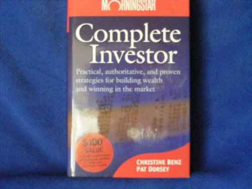 Stock image for Complete Investor: Practical, Authoritative, and Proven Strategies or Building Wealth and Winning in the Market for sale by Heisenbooks