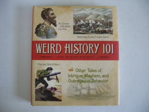 Stock image for Weird History 101 - Tales Of Intrigue, Mayhem, And Outrageous Behavior for sale by Gulf Coast Books