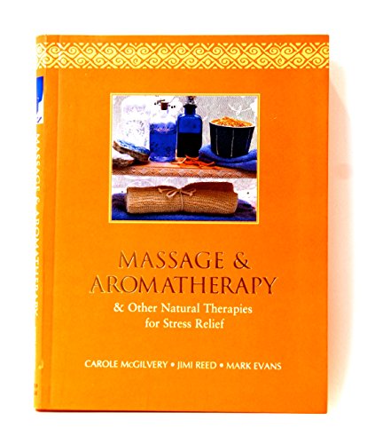 Beispielbild fr Massage & Aromatherapy & Other Natural Therapies for Stress Relief zum Verkauf von Wonder Book