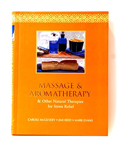 Stock image for Massage & Aromatherapy & Other Natural Therapies for Stress Relief for sale by Wonder Book