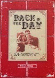 Stock image for Back in the Day; 101 Things Everyone Used to Know How to Do for sale by Lowry's Books