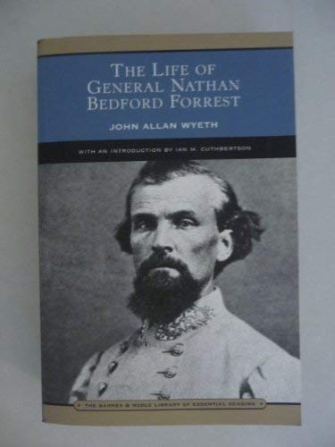 Life of General Nathan Bedford Forrest - Wyeth, John Allan M. D.