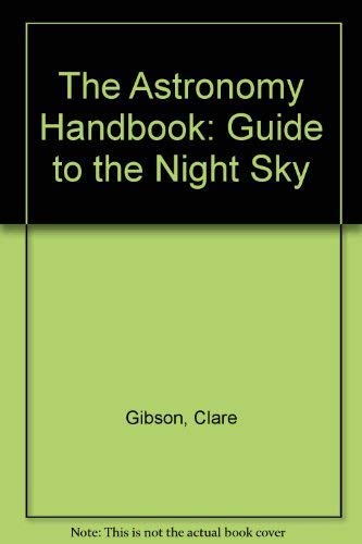 Beispielbild fr The Astronomy Handbook: Guide to the Night Sky zum Verkauf von HPB Inc.