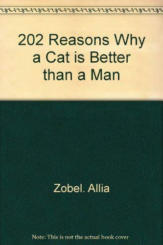 Beispielbild fr 202 Reasons Why a Cat is Better than a Man zum Verkauf von Wonder Book