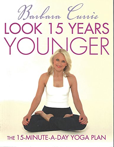 Beispielbild fr Look 15 Years Younger : The 15-Minute-A-Day Yoga Plan zum Verkauf von Better World Books: West