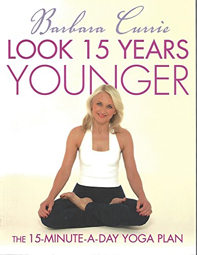 Stock image for Look 15 Years Younger : The 15-Minute-A-Day Yoga Plan for sale by Better World Books: West