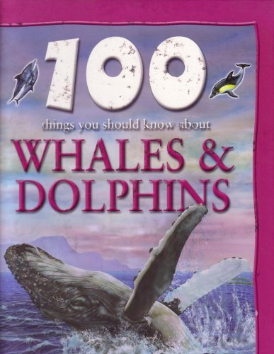 Beispielbild fr 100 Things You Should Know About Whales & Dolphins zum Verkauf von Wonder Book