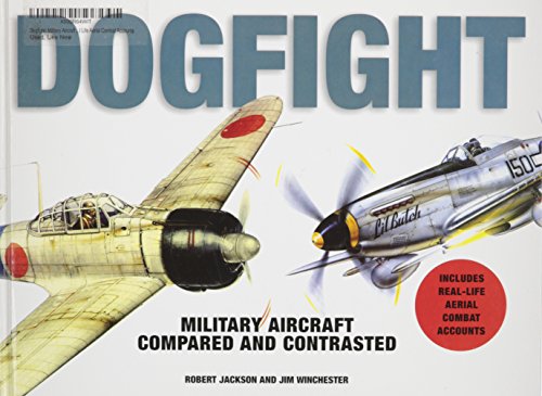 Stock image for Dogfight: Military Aircraft Compared and Contrasted - Includes Real Life Aerial Combat Accounts for sale by HPB-Emerald