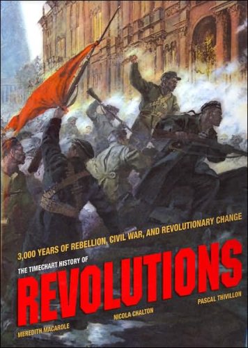 Imagen de archivo de The Timechart History of Revolutions: 3,000 Years of Rebellion, Civil War, and Revolutionary Change a la venta por ThriftBooks-Dallas