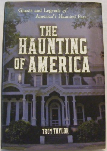 Beispielbild fr The Haunting of America: Ghosts and Legends of America's Haunted Past zum Verkauf von Better World Books