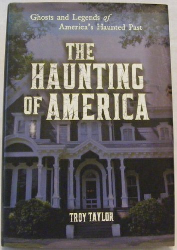 Stock image for The Haunting of America: Ghosts and Legends of America's Haunted Past for sale by Organic Books